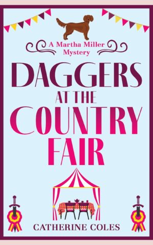 Illustrated book cover for Daggers at the Country Fair by Catherine Coles, showing bunting above the title, a fair tent with a table set for tea, rosette decorations with daggers on either side, and a dog above the series title.