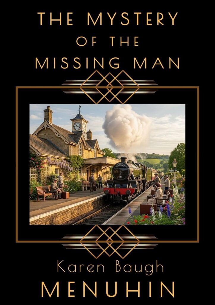 Book cover of The Mystery of the Missing Man by Karen Baugh Menuhin, showing a steam train at a rural English station with passengers on the platform, flowers in bloom, and rolling countryside beyond, framed by an Art Deco — style border.